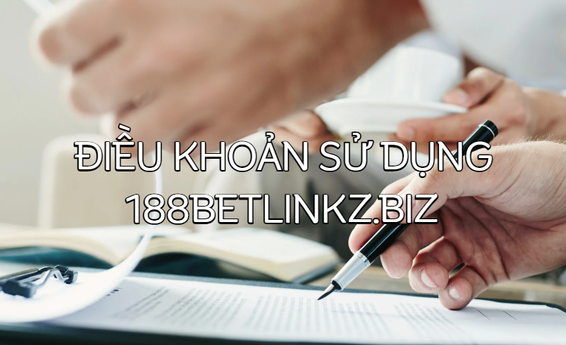 Điều khoản sử dụng 188bet linkz